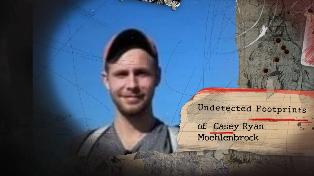 Undetected Footprints of Casey Ryan Moehlenbrock !