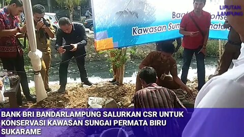 BANK BRI BANDARLAMPUNG SALURKAN CSR UNTUK KONSERVASI KAWASAN SUNGAI PERMATA BIRU SUKARAME