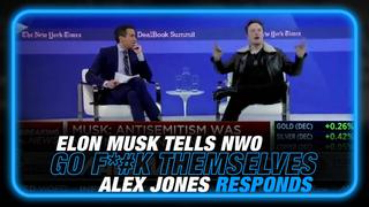 Elon Musk Tells The NWO to Go Fuck Themselves, Alex Jones Responds