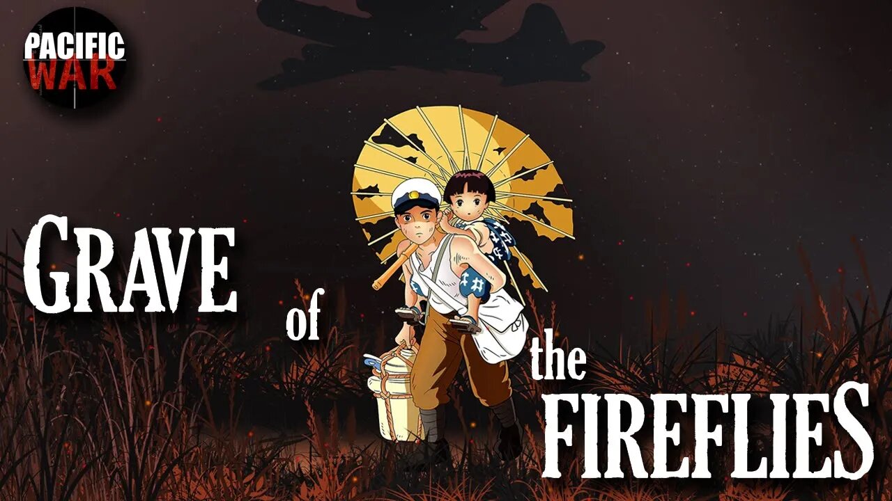 The Pacific War Channel Reviews 🎬 Grave of the Fireflies