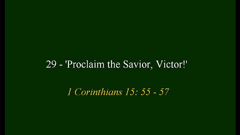 29 - 'Proclaim the Savior, Victor!'