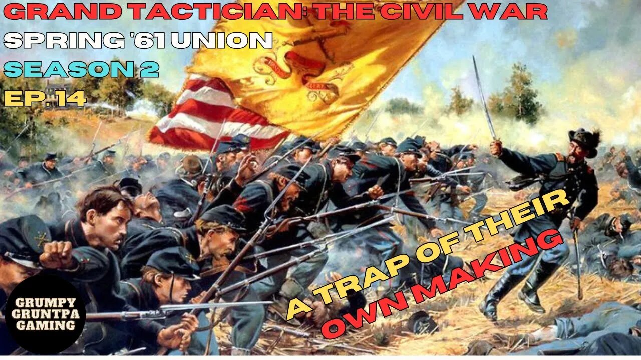 A Trap of Their Own Making - Grand Tactician: The Civil War Union Spring '61 S2 Ep. 14