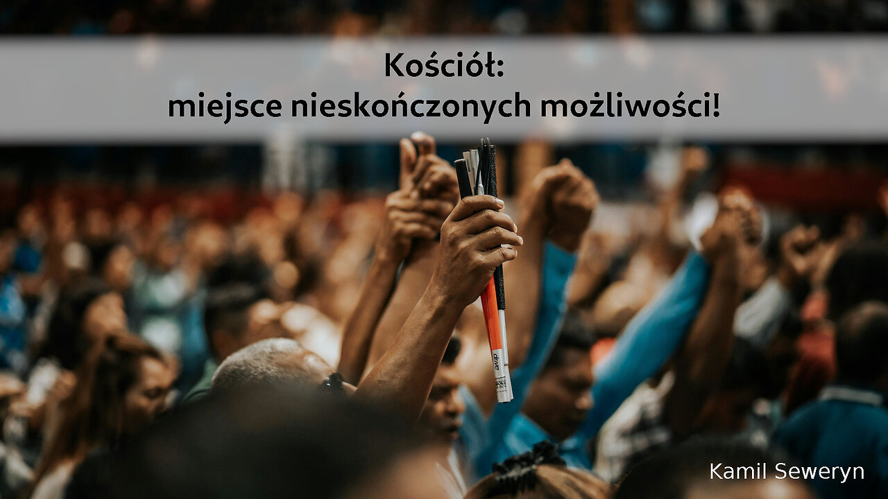 Kazanie #2 - Kościół: miejsce nieskończonych możliwości