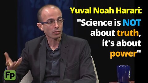 Science is not about truth, it's about power | Yuval Noah Harari