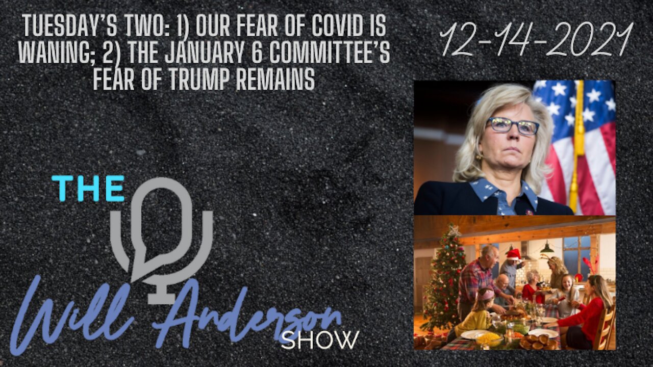 Tuesday’s Two: 1) Our Fear Of COVID Is Waning; 2) The January 6 Committee’s Fear Of Trump Remains