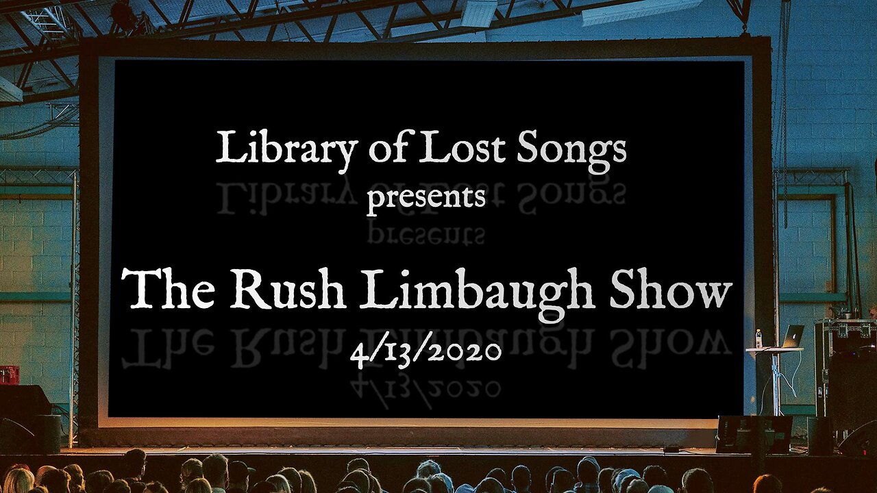 Rush Limbaugh Show - April 13, 2020