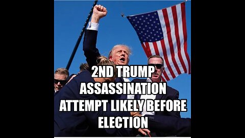 2nd Trump Assassination Attempt Likely Before November