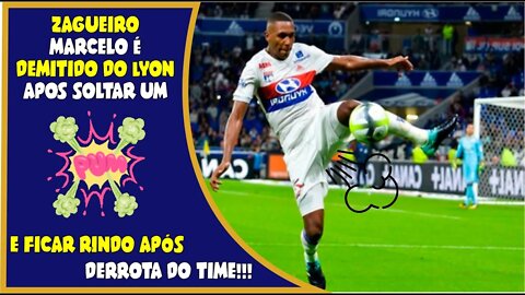 Zagueiro Marcelo foi dispensado do Lyon por soltar pum e rir após derrota!!!