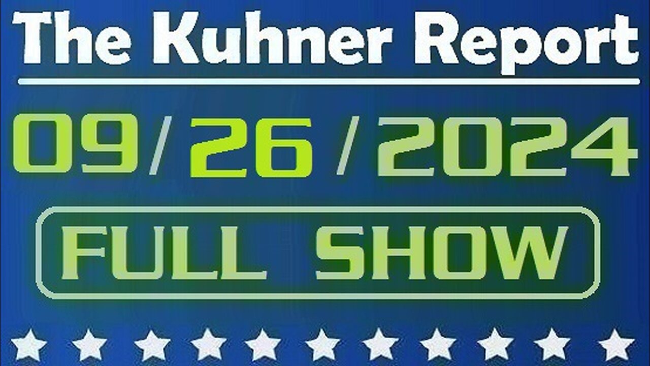 The Kuhner Report 09/26/2024 [FULL SHOW]