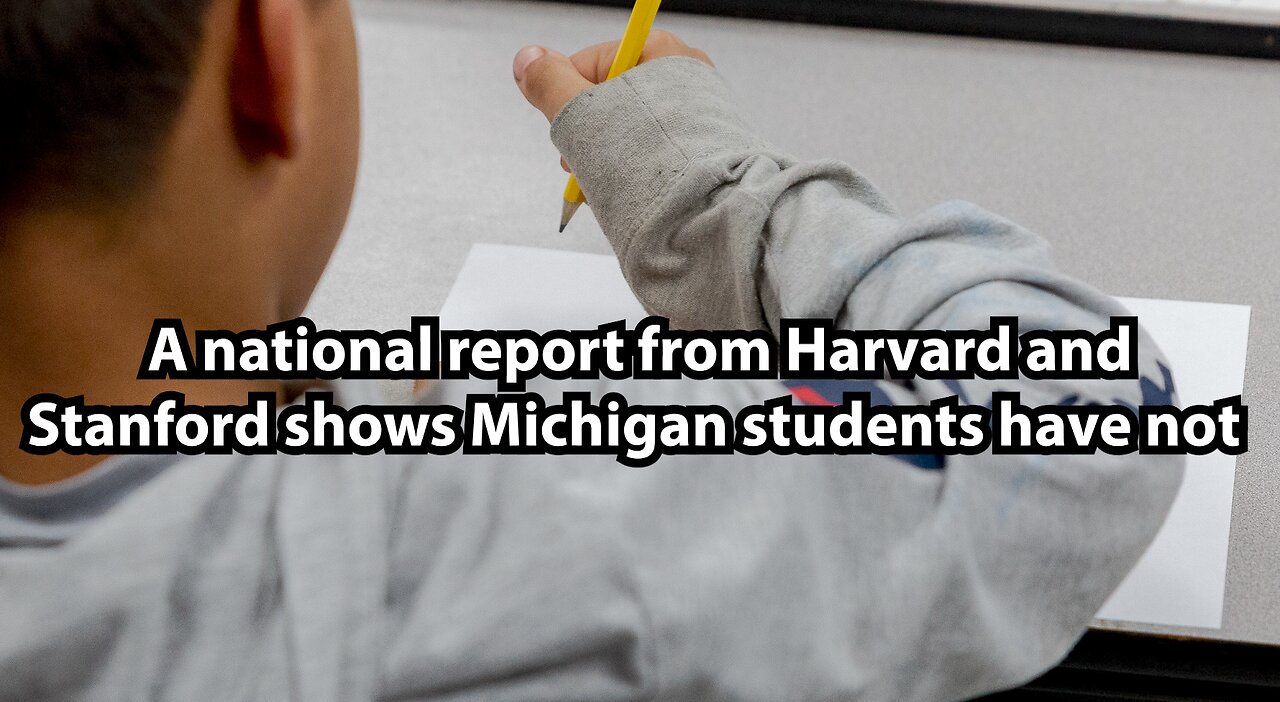 A national report from Harvard and Stanford shows Michigan students have not