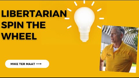 Libertarian spin the wheel: Candidate Mike Tar Maat