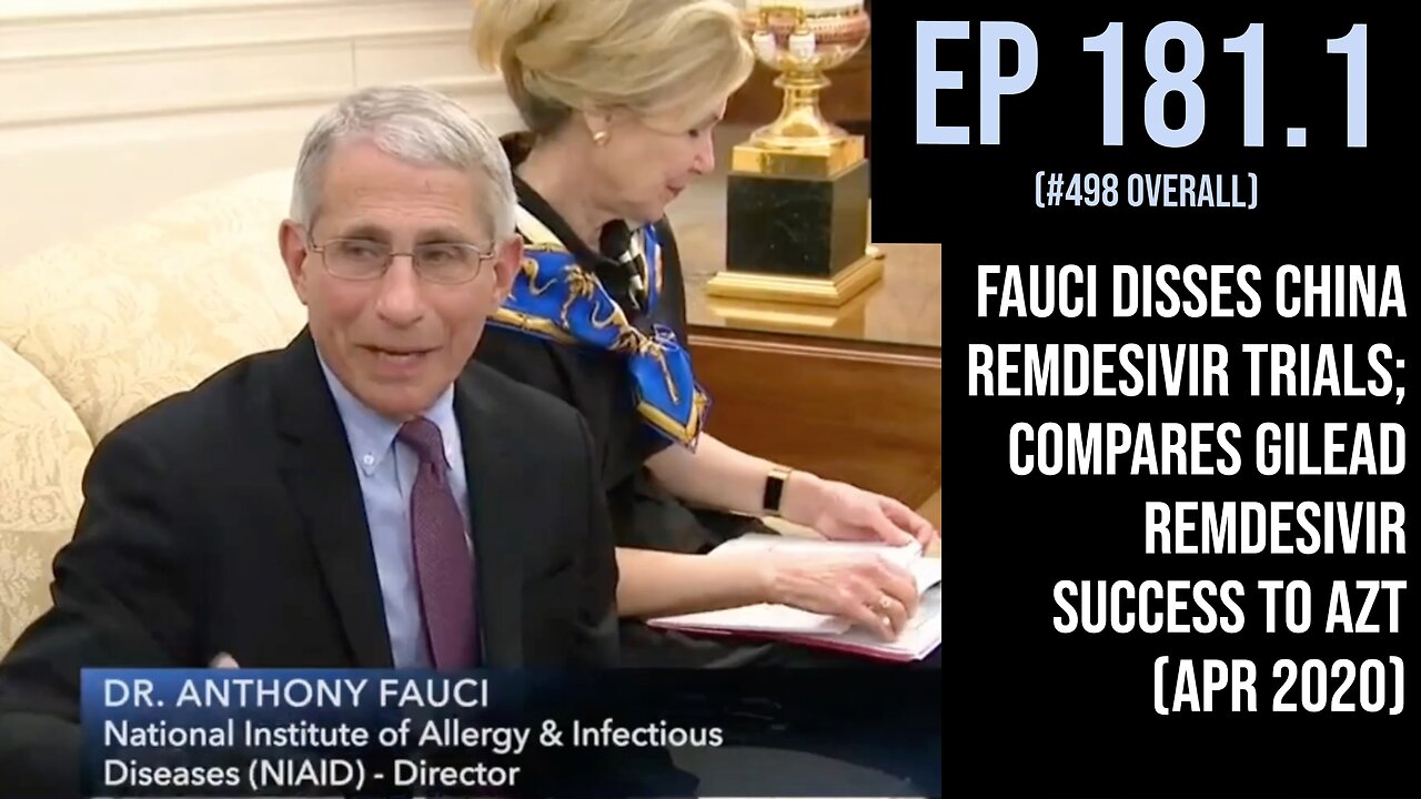 Ep 181.1: Fauci disses China Remdesivir trials; compares Gilead Remdesivir success to AZT (Apr 2020)