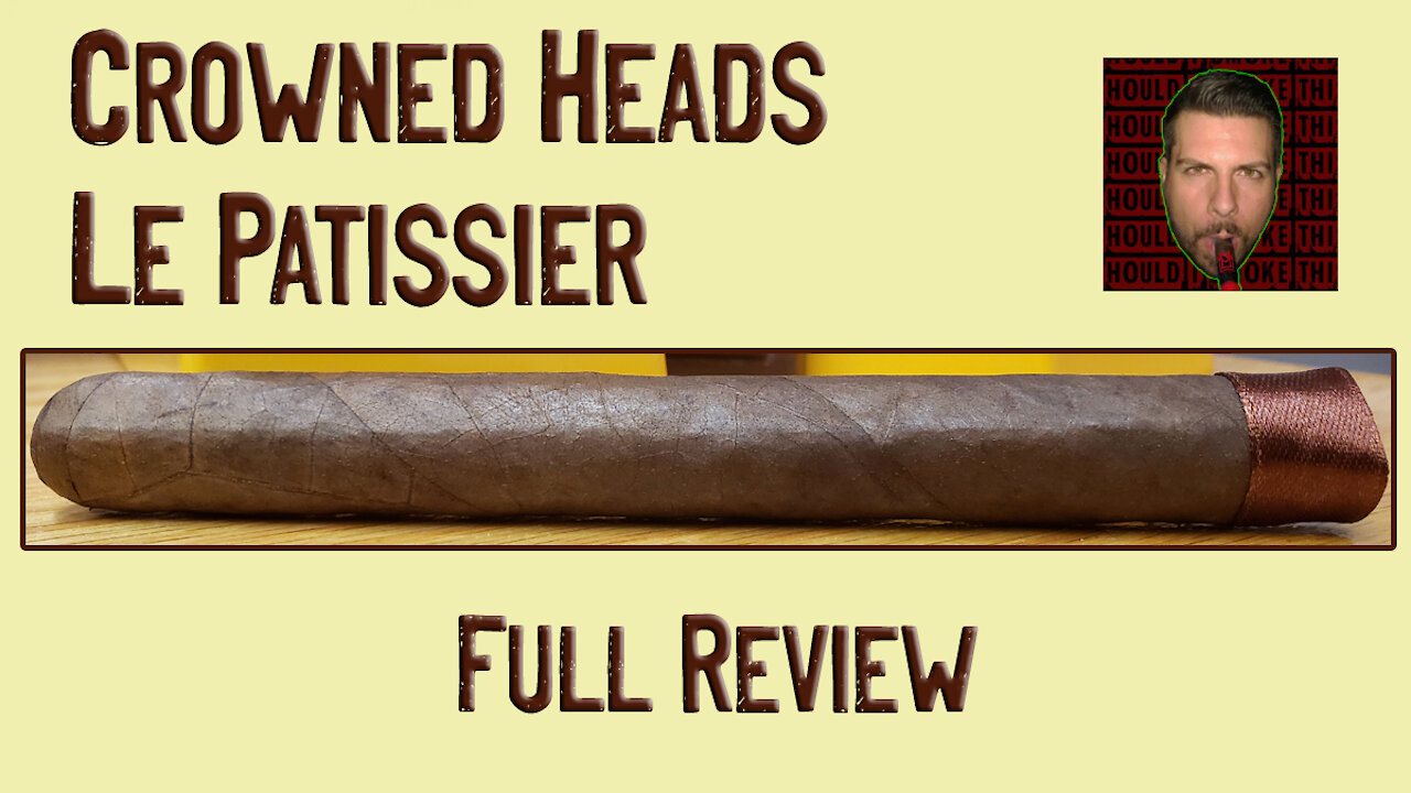 Crowned Heads Le Patissier (Full Review) - Should I Smoke This