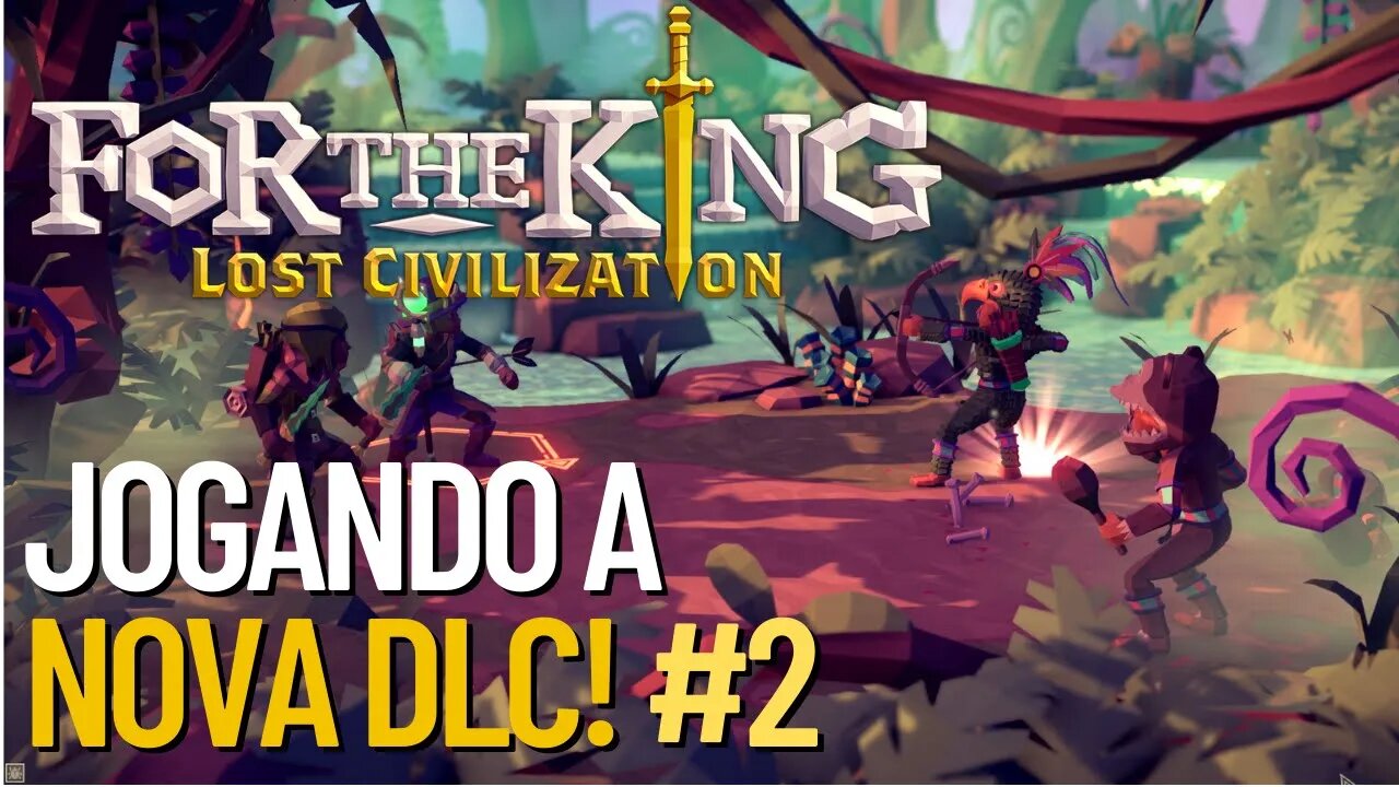 For The King - Jogando Nova DLC Lost Civilization #2