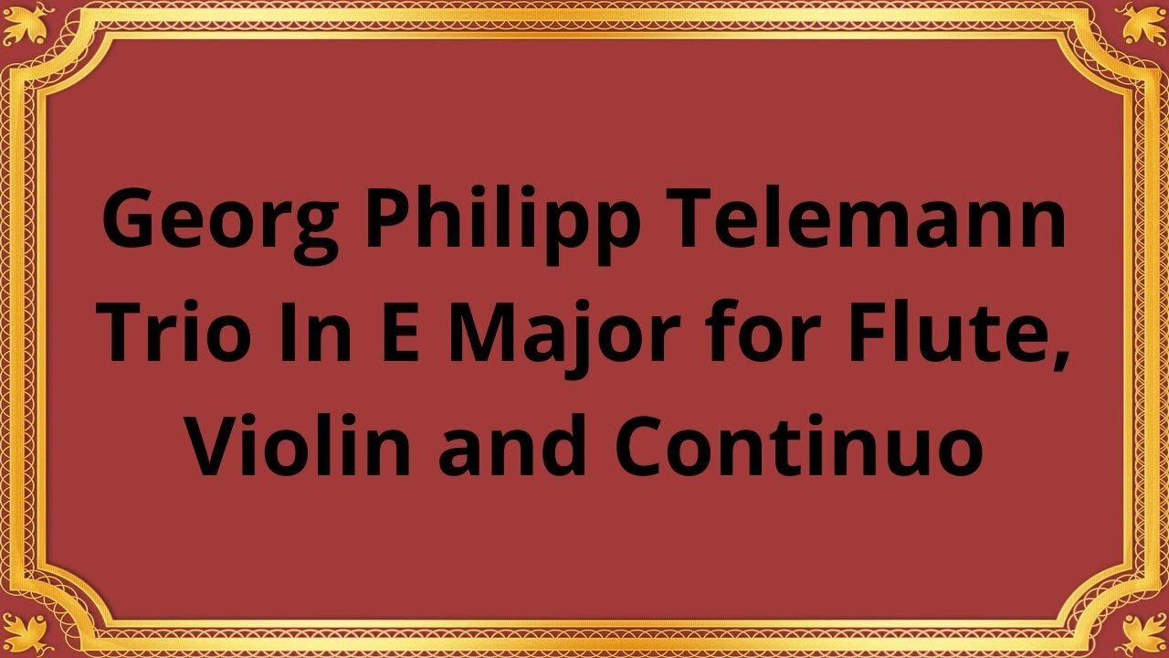 Georg Philipp Telemann Trio In E Major for Flute, Violin and Continuo