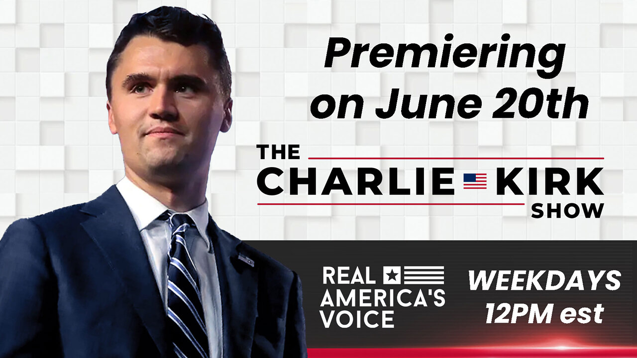 THE CHARLIE KIRK SHOW PREMIERING ON RAV JUNE 20