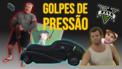 GTA 5 GOLPES DE PRESSÃO