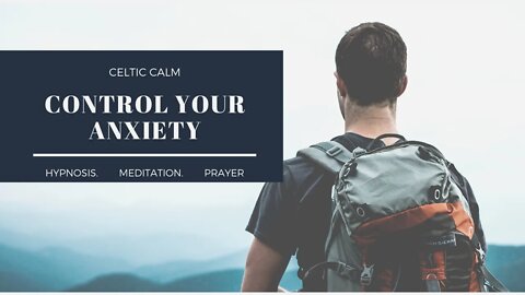 Celtic Calm | Control Your Anxiety Mindfulness Meditation | Hypnotherapy