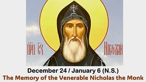 The Lives of Saints: Dec. 24/Jan. 6 (N.S.) The Memory of the Venerable Nicholas the Monk