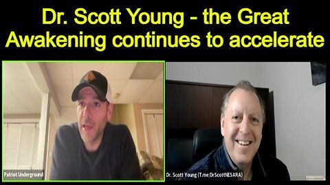 Dr. Scott Young - the Great Awakening continues to accelerate!