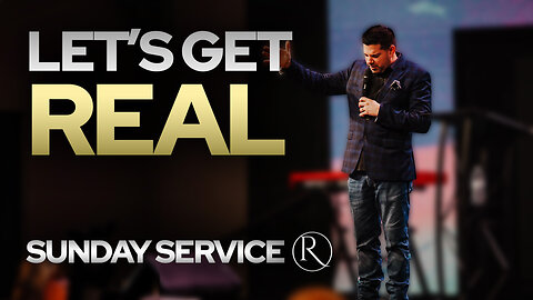 Let's Get Real • Sunday Service