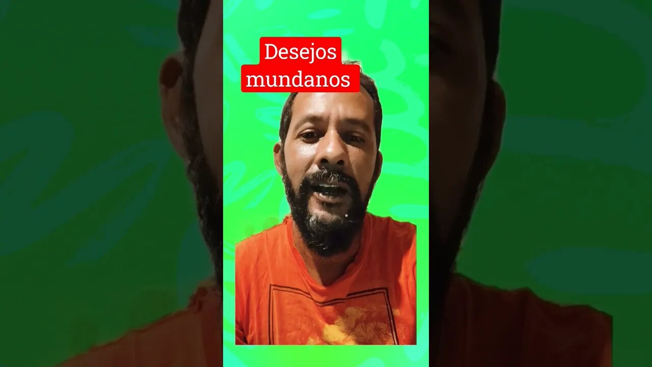 desejos mundanos