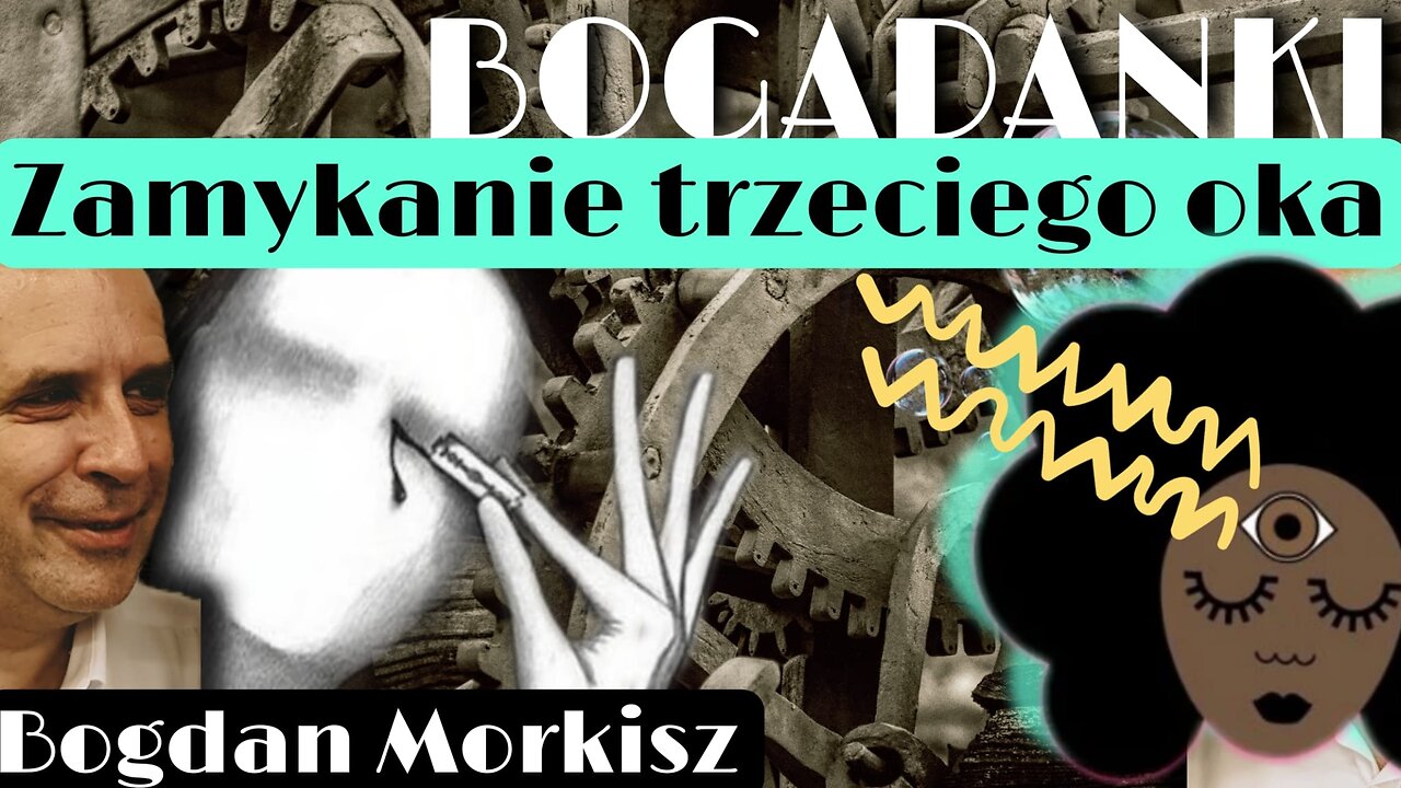 Bogadanki - Zamykanie trzeciego oka