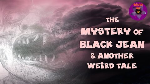 The Mystery of Black Jean and Another Weird Tale | Nightshade Diary Podcast