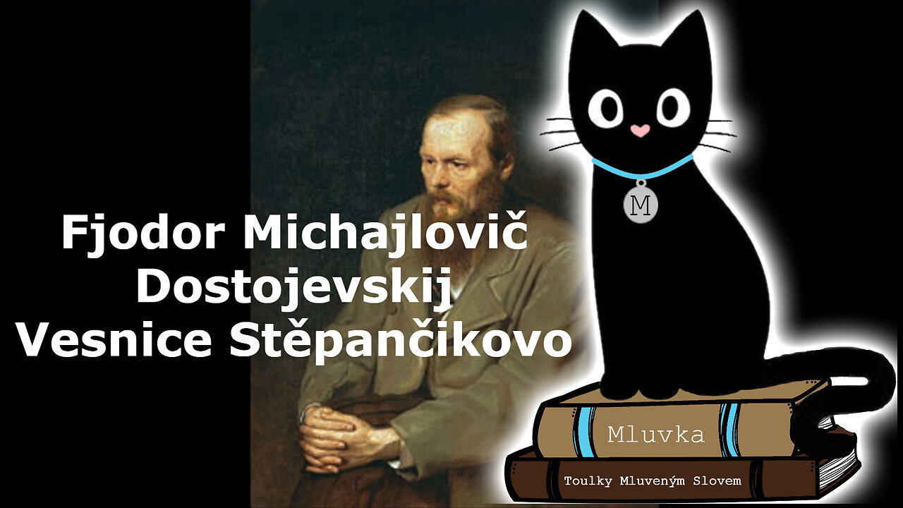 Fjodor Michajlovič Dostojevskij - Vesnice Stěpančikovo (Mluvené slovo CZ)