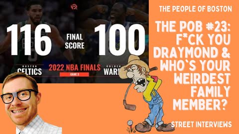 The POB #23: F*ck You Draymond at TD Garden & Who's Your Weirdest Family Member?