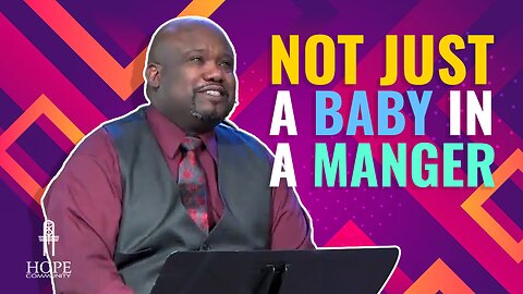 Not Just a Baby in a Manger | Hope Community Church | Pastor Robert Smith