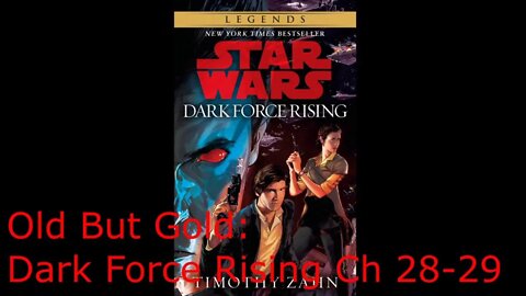 Old But Gold: Star Wars Dark Force Rising (Ch 28-29) LIVE Version