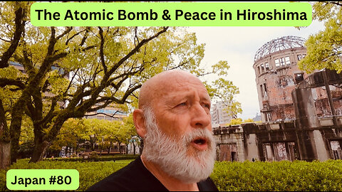 The Atomic Bomb and Peace in Hiroshima Japan #80