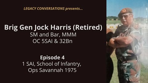 Legacy Conversations - Jock Harris - OC 5SAI & 32Bn & Gp8 (Episode 4 - Ops Savannah 1975)