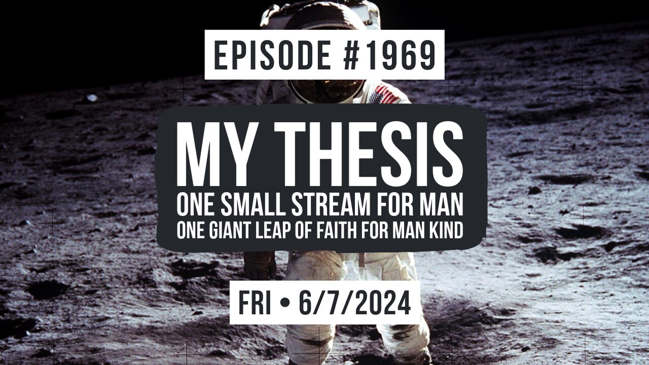Owen Benjamin | #1969 My Thesis - One Small Stream For Man, One Giant Leap Of Faith For Man Kind