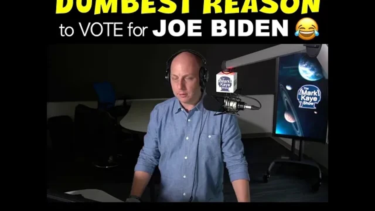 DUMBEST REASON TO VOTE FOR JOE BIDEN