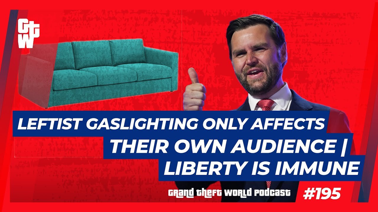 Leftist Gaslighting Only Affects Their Own Audience | Liberty is Immune | #GTW195 (Clip)