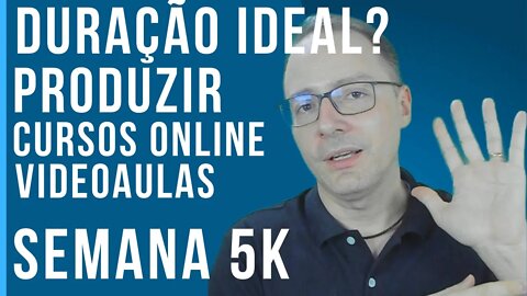 QUAL A DURAÇÃO IDEAL PARA MINHA VIDEOAULA OU MEU CURSO ONLINE?