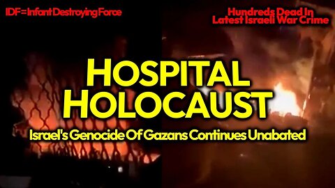 ISRAEL BOMBS HUGE HOSPITAL Full Of Gazan Kids In Brutal Strike, Mass Murdering An Estimated 1,000+