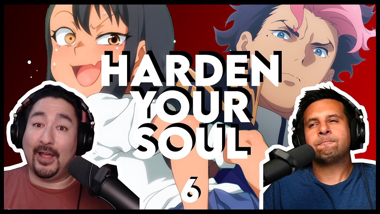 Harden Your Soul (Another Damn Anime Podcast: 006)