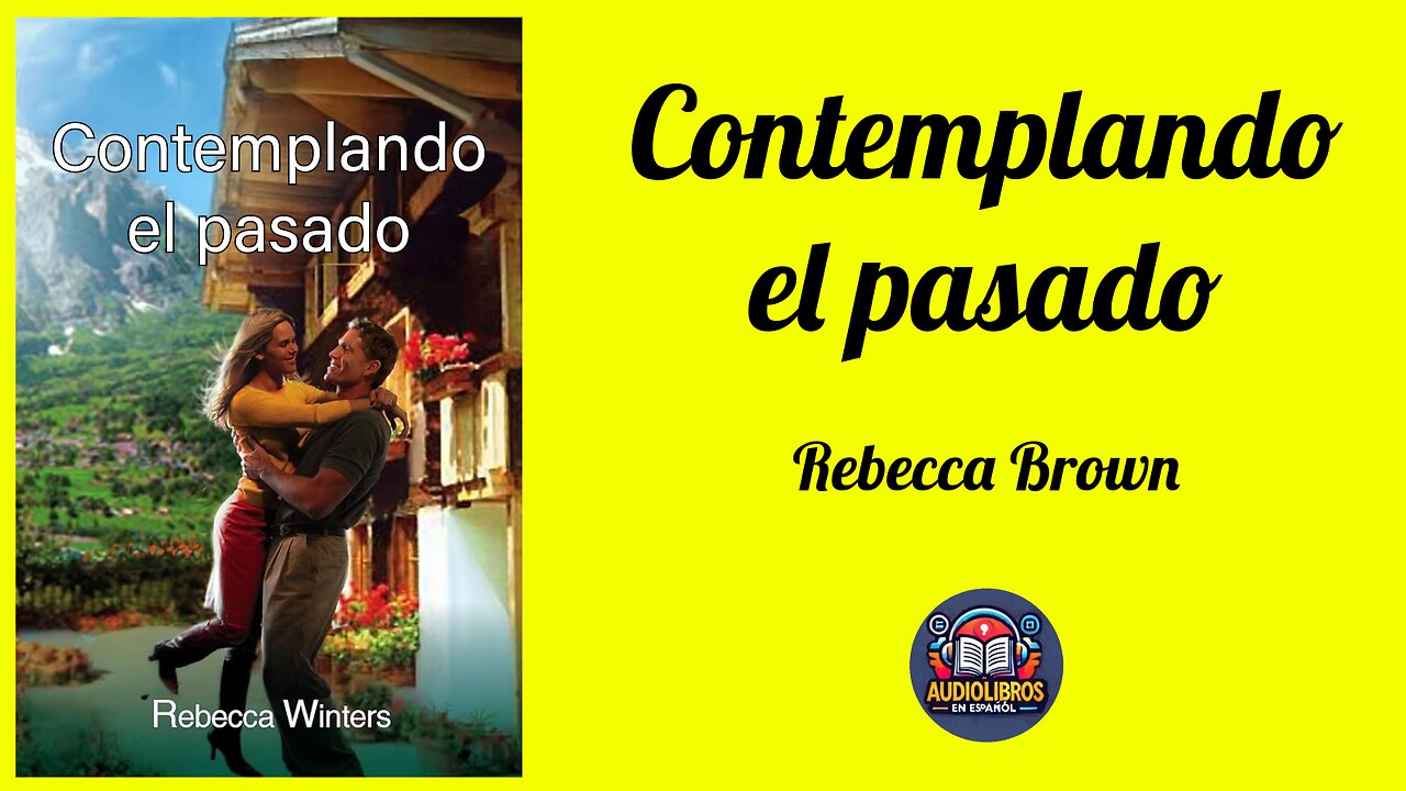 Contemplando el pasado - Novela romántica - Audiolibro Completo