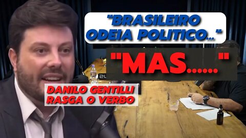 DANILO GENTILI | Fala sobre situação politica no Brasil | Dinheiro de politico é o seu dinheiro