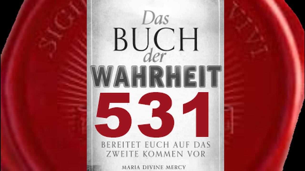 Maria: Die Bekehrung kann den Einfluss des Antichristen schwächen-(Buch der Wahrheit Nr 531)