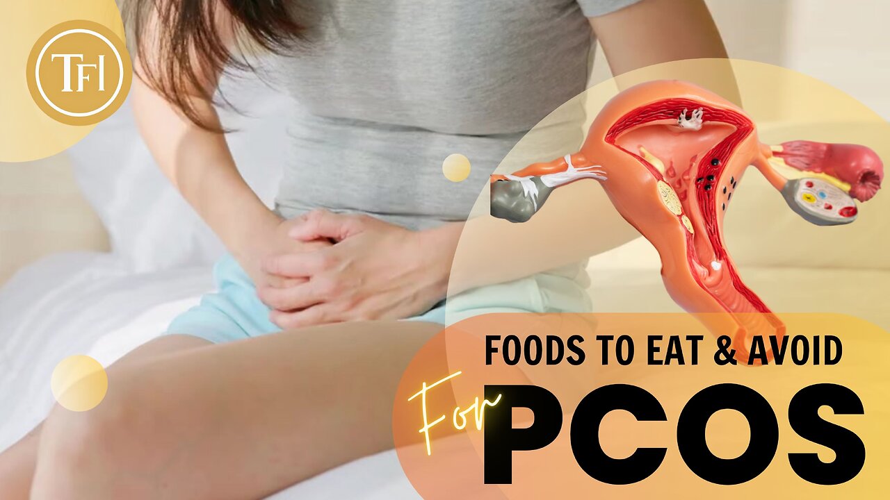 Foods to Eat and Avoid for PCOS | Improve Your Fertility With These Easy Steps | The Food Interval