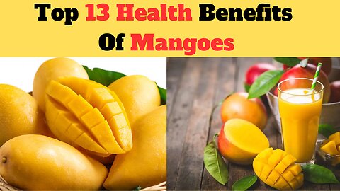 Top 13 Health Benefits Of Mangoes