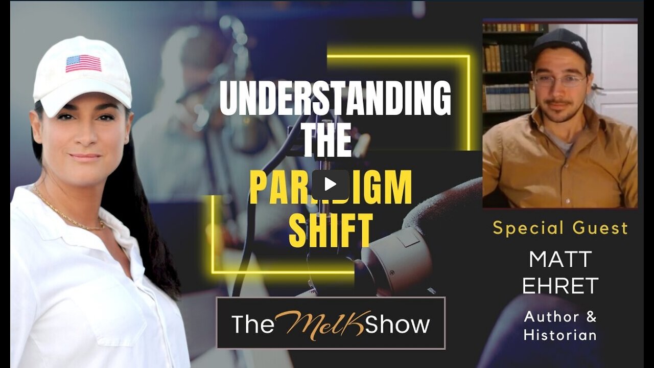 Mel K & Matt Ehret | Understanding the Paradigm Shift