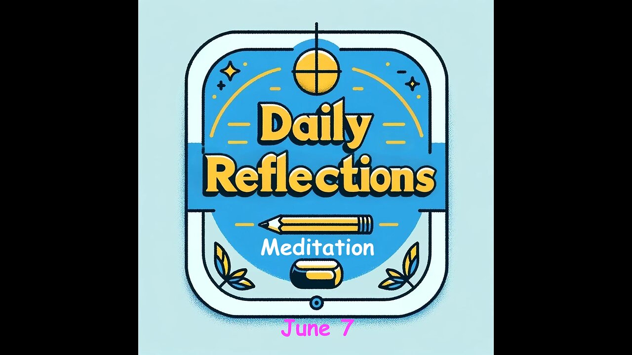 Daily Reflections Meditation Book – June 7 – Alcoholics Anonymous - Read Along – Sober Recovery