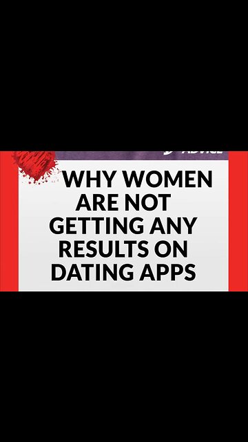 Why Women Are Not Getting ANYWHERE On Dating Apps