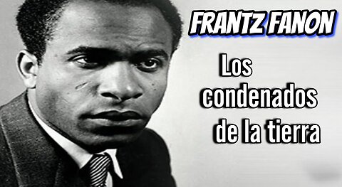 Frantz Fanon "Los condenados de la tierra"