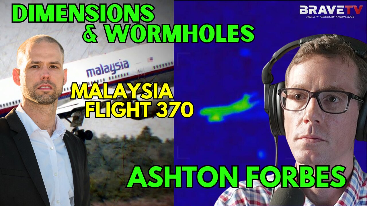 Brave TV - Ep 1811 - Ashton Forbes on Dimensions, Wormholes and the Malaysian Flight 370 Military Weapon Project